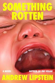 Something rotten / Andrew Lipstein