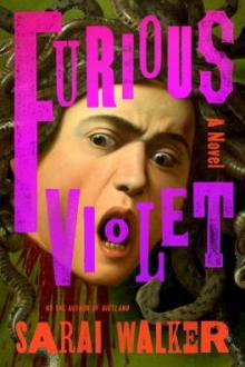 Furious Violet : a novel / Sarai Walker