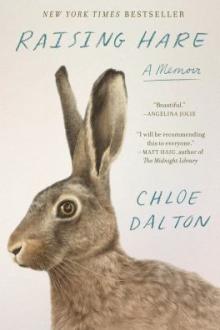 Raising hare : a memoir / Chloe Dalton