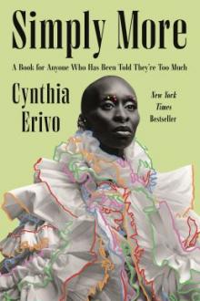 Simply more : a book for anyone who has been told they're too much / Cynthia Erivo