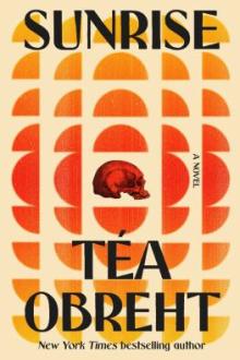 Sunrise : a novel / Téa Obreht
