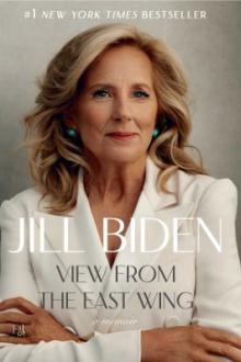 View from the East Wing : a memoir / Jill Biden