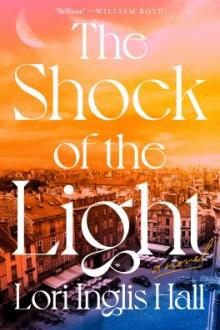The shock of the light / Lori Inglis Hall