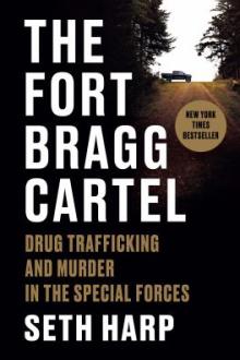 The Fort Bragg cartel : drug trafficking and murder in the Special Forces / Seth Harp
